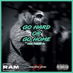 RaM - Go Hard Or Go Home (Produced By Pokyeo FX)