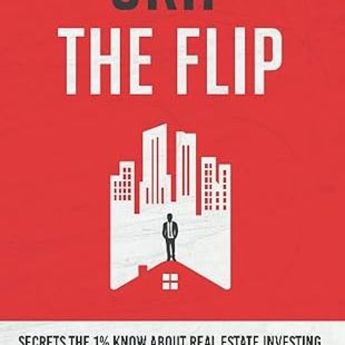 $PDF$/READ⚡ Skip the Flip: Secrets the 1% Know About Real Estate Investing
