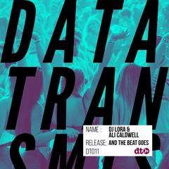 DJ Lora, Ali Caldwell - And The Beat Goes [Data Transmission]