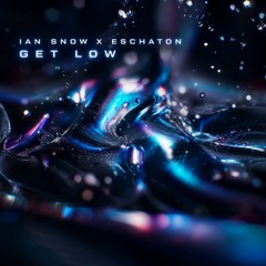 IAN SNOW X ESCHATON - GET LOW