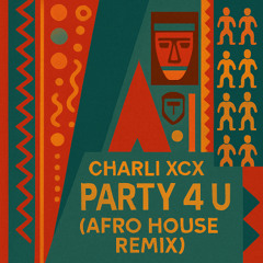 Charli XCX - party 4 u (Afro House)