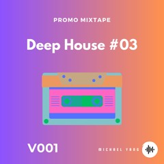 Deep House #03 V001 PROMO MIXTAPE (Coming soon)