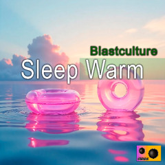 Blastculture - Sleep Warm (Original Mix)