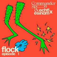 Flock: Episode 1 (featuring Esinam & Echt!)