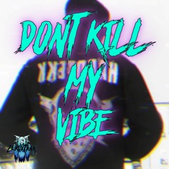Don't Kill My Vibe [HARDTEKK]