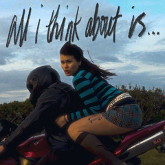 All I Think About Is