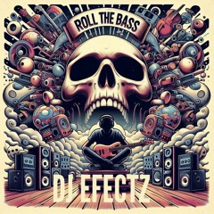 DJ EFECTZ - ROLL THE BASS
