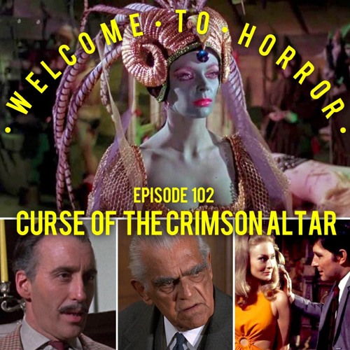 Ep 102 Curse of the Crimson Alter