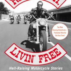 [Download] EBOOK 📔 Ridin' High, Livin' Free: Hell-Raising Motorcycle Stories by  Ral