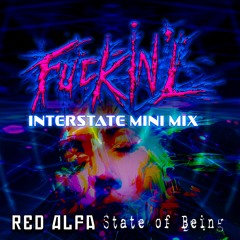 FUCKIN'L VS RED ALFA INTERSTATE MINI MIX (State of Being Album)