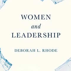 [Read] [EPUB KINDLE PDF EBOOK] Women and Leadership by  Deborah L. Rhode 📃