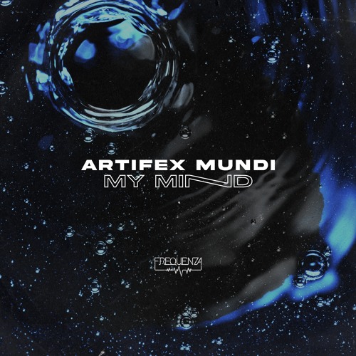 Artifex Mundi - My Mind (Original Mix)