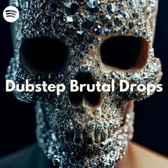 DUBSTEP BRUTAL DROPS