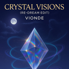 Crystal Visions (Re-Dream Edit)