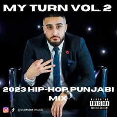 My Turn Volume 2 | 2023 Hip-Hop Punjabi Mix | @Element.Musik