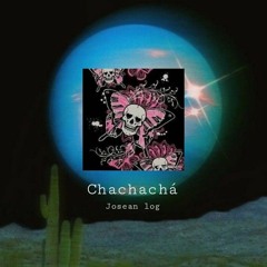 Chachachá - Josean log