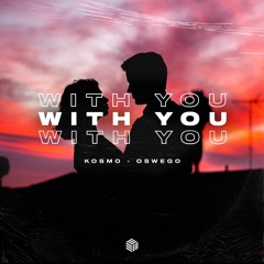Kosmo & Oswego - With You [Future House Cloud]