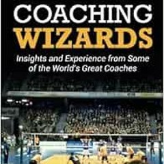 [View] EPUB 📤 Volleyball Coaching Wizards: Insights and Experience from Some of the