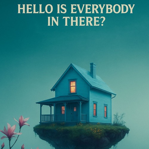 Hello Is Everybody In There