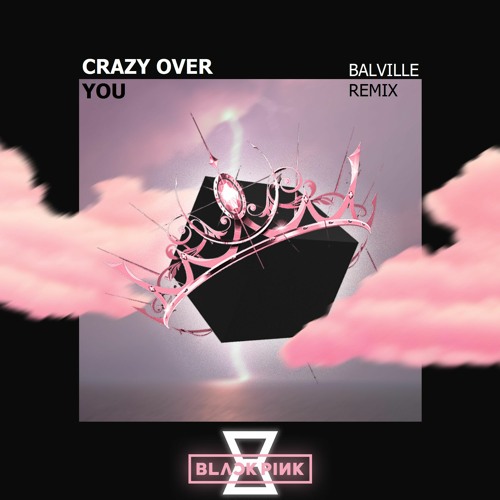 Stream Blackpink - Crazy Over You (Balville Remix) by Balville | Listen ...