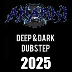 ANARKI - Deep & Dark Dubstep 2025