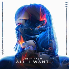 Dirty Palm - All I Want