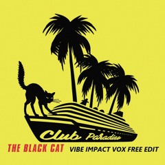 Club Paradiso - The Black Cat (Vibe Impact Vox Free Edit)