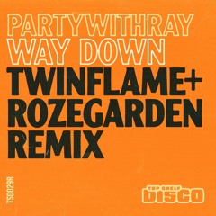 partywithray - Way Down - (Twinflame & Rozegarden Remix)
