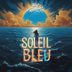 High Resistance - Soleil Bleu