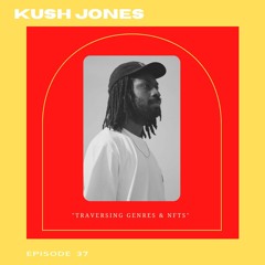 Traversing Genres & NFTs With Kush Jones