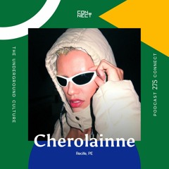 Cherolainne @ Podcast Connect #275, Recife - PE