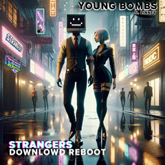 Young Bombs ft. Linney - Strangers (Downlowd Reboot)
