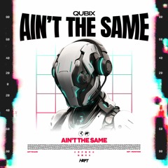 Qubix - Ain't The Same (Original Mix) [FREE DOWNLOAD]
