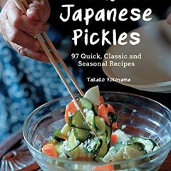 [ACCESS] [KINDLE PDF EBOOK EPUB] Cooking with Japanese Pickles: 97 Quick, Classic and Seasonal Recip