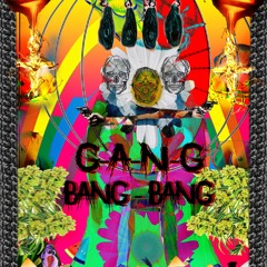 Gang Bang Bang by Lucronofix