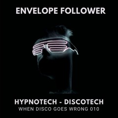 Premiere // Envelope Follower - Hypnotech (Original Mix) [When Disco Goes Wrong] 2021