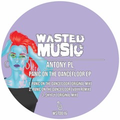 Antony PL - Panic On The Dancefloor (Vaxx Remix) [Wasted Music] [MI4L.com]