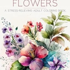 🥙FREE [DOWNLOAD] World of Flowers A Stress-Relieving Adult Coloring Book 🥙