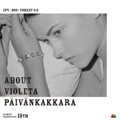 [EPV_209] FOREST2.0 (excerpt)  / Violeta Päivänkakkara