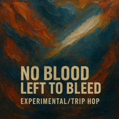 No blood left to bleed (Remastered)