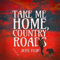 Take Me Home, Country Roads (JEFE Flip)[PITCH DOWN DUE TO COPYRIGHT]
