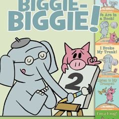 [R.E.A.D] An Elephant & Piggie Biggie Volume 2! (An Elephant and Piggie Book) BEST Book