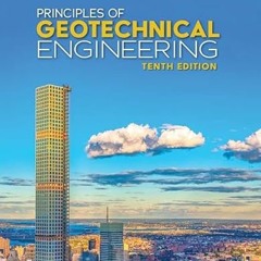 [Read] [EPUB KINDLE PDF EBOOK] Principles of Geotechnical Engineering, SI Edition by