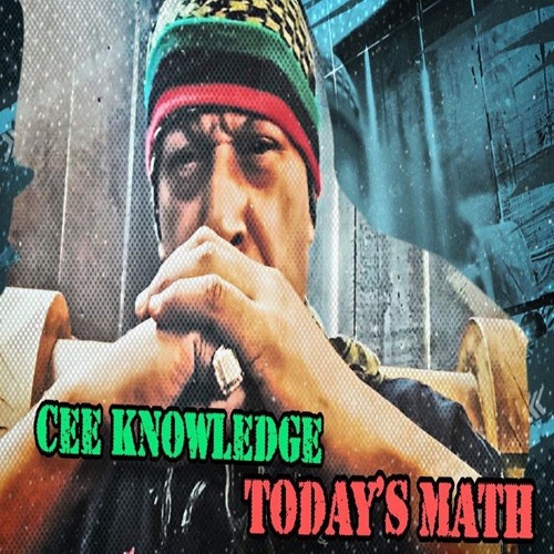 Today's Math featuring Cee Knowledge X Nex Millen