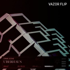 Crime Zcene - Uberhaus (Vazor Flip)