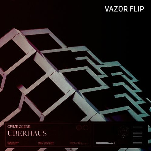 Crime Zcene - Uberhaus (Vazor Flip)