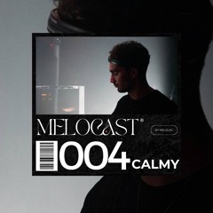 CALMY | MELOCAST 004 🔴