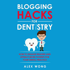 [VIEW] EBOOK 📦 Blogging Hacks for Dentistry: How to Engage Readers and Attract More