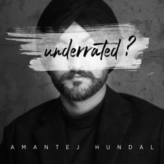 Underrated - Amantej Hundal | Album Title