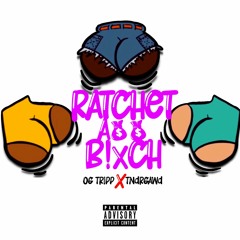 Ratchet A$$ B!xch ft. TNDRGAWD